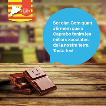 Ser clar. Com quan afirmem que a Caprabo tenim les millors xocolates de la nostra terra. Tasta-les!